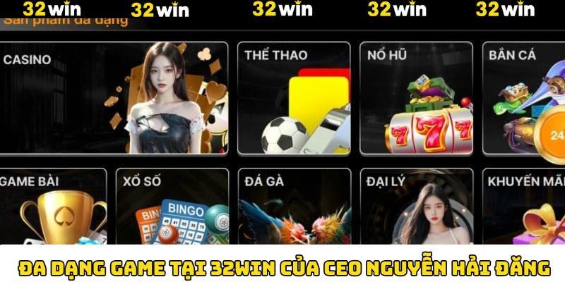 Tác giả 32Win xây dựng kho game đa dạng Tác giả 32Win xây dựng kho game đa dạng