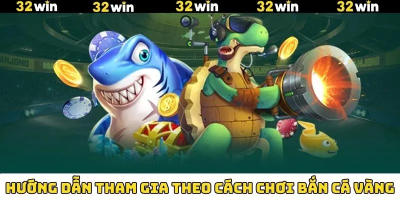 Bắn Cá Vàng - Cơ Hội Săn Kho Tàng Giá Trị Tại 32Win 12 Cách chơi bắn cá vàng nhanh chóng tại nhà cái 32Win