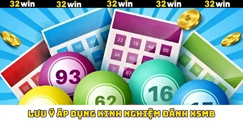 XSMB 32Win - Đa Dạng Hình Thức Giải Trí, Tỷ Lệ Hấp Dẫn 8 Lưu ý hàng đầu khi vận dụng kinh nghiệm đánh XSMB