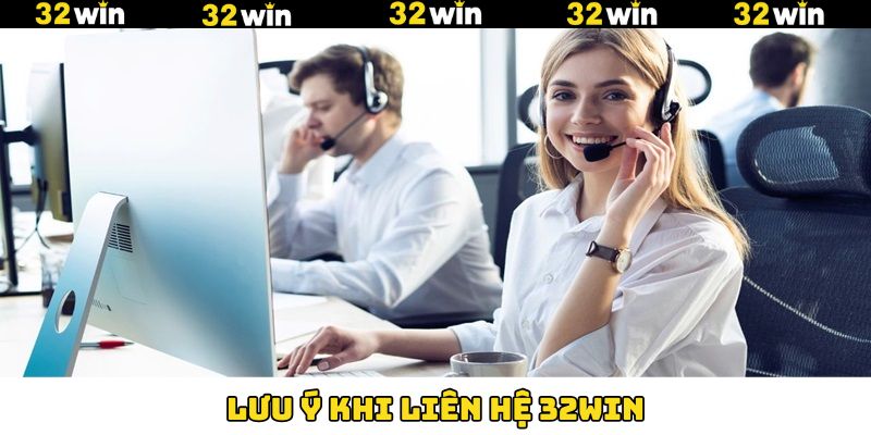 Chú ý khi liên hệ tới 32Win để thành công Chú ý khi liên hệ tới 32Win để thành công