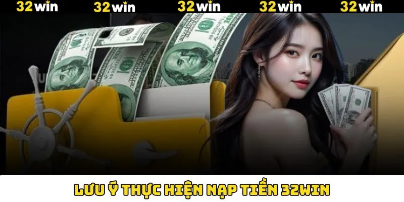 Lưu ý hội viên nên bỏ túi khi nạp 32Win Lưu ý hội viên nên bỏ túi khi nạp 32Win
