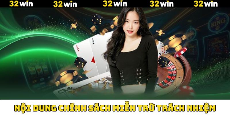 Những nội dung miễn trừ trách nhiệm cho 32Win Những nội dung miễn trừ trách nhiệm cho 32Win