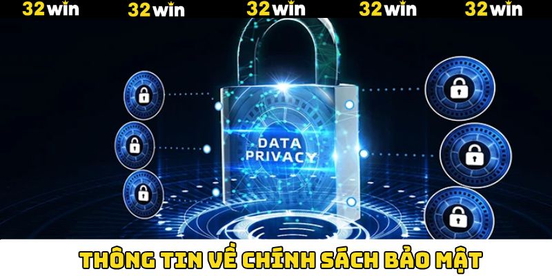Tổng quan đôi nét về chính sách bảo mật 32win Tổng quan đôi nét về chính sách bảo mật 32win
