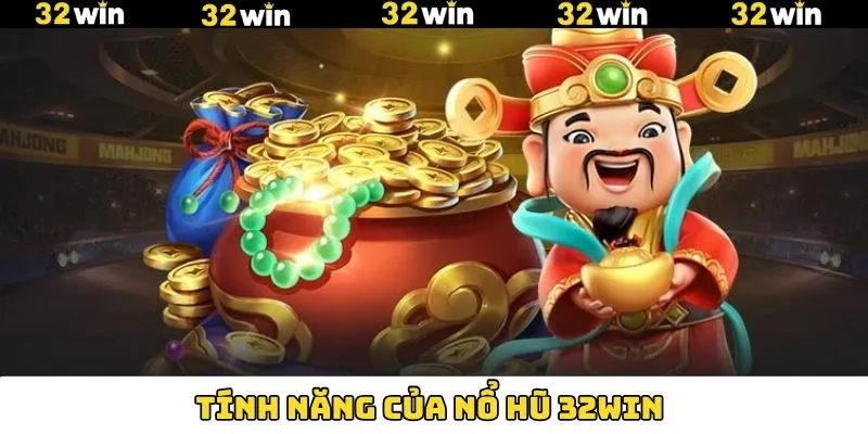 Nổ hũ 32Win nổi bật với nhiều tính năng độc đáo Nổ hũ 32Win nổi bật với nhiều tính năng độc đáo